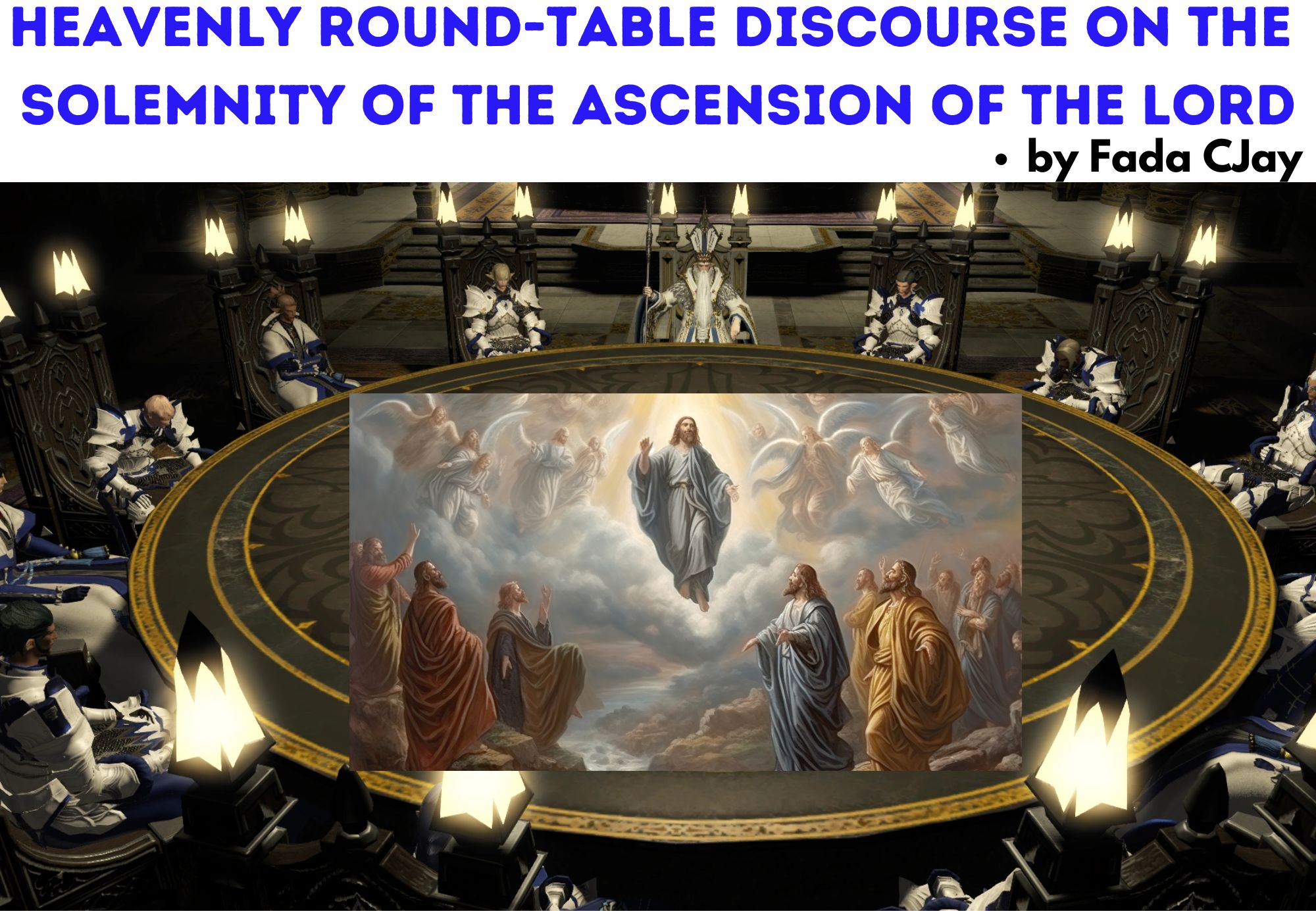 Heavenly Round-Table Discourse on the Solemnity of the Ascension of the ...